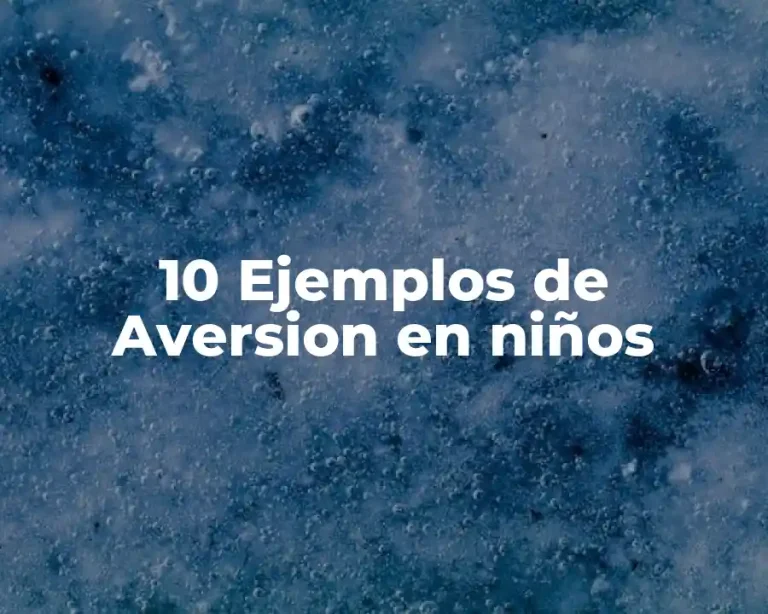 10 Ejemplos de Aversion en niños