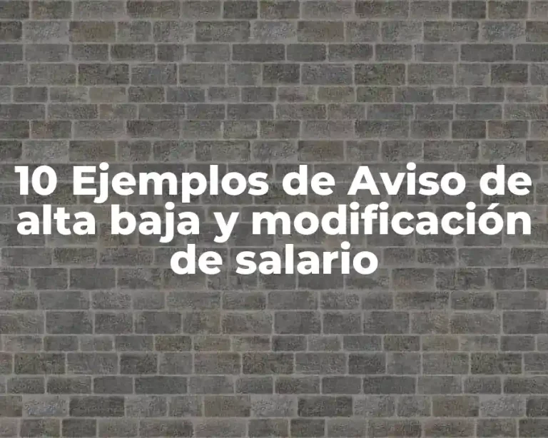 10 Ejemplos de Aviso de alta baja y modificación de salario