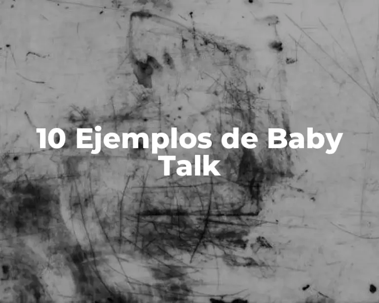 10 Ejemplos de Baby Talk