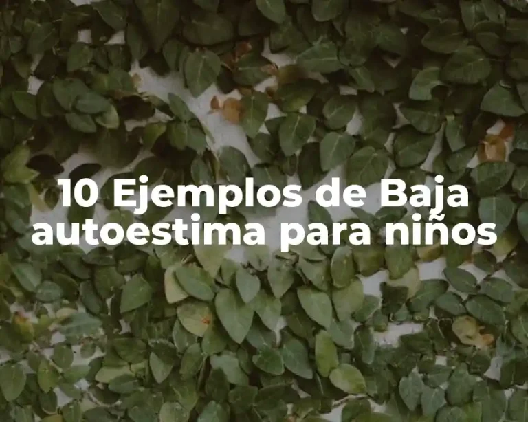 10 Ejemplos de Baja autoestima para niños