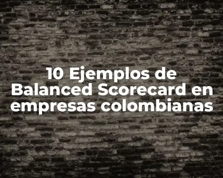 10 Ejemplos de Balanced Scorecard en empresas colombianas