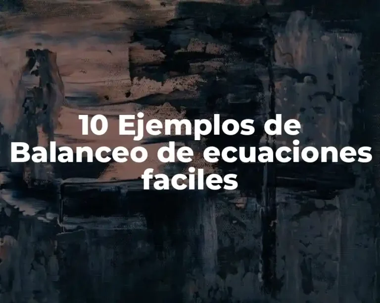 10 Ejemplos de Balanceo de ecuaciones faciles