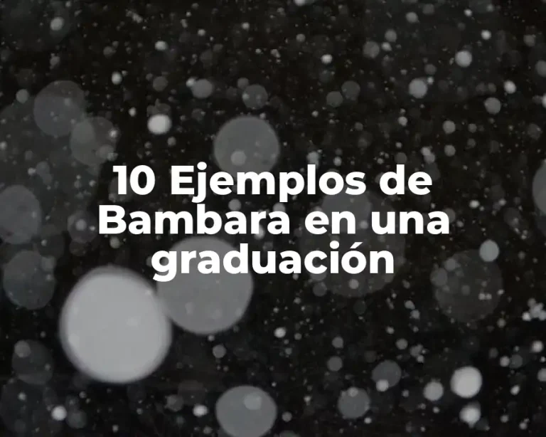 10 Ejemplos de Bambara en una graduación