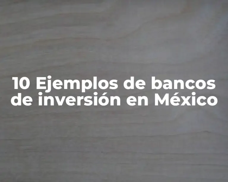 10 Ejemplos de bancos de inversión en México