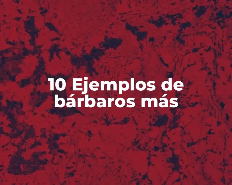 10 Ejemplos de bárbaros más