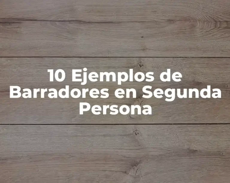 10 Ejemplos de Barradores en Segunda Persona