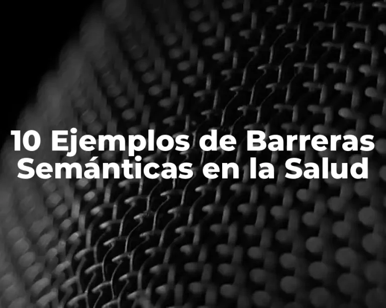 10 Ejemplos de Barreras Semánticas en la Salud