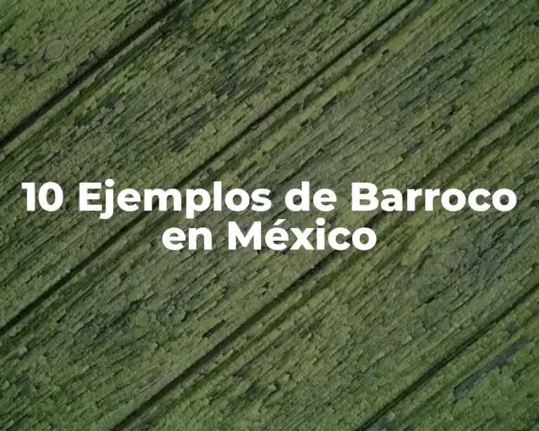 10 Ejemplos de Barroco en México