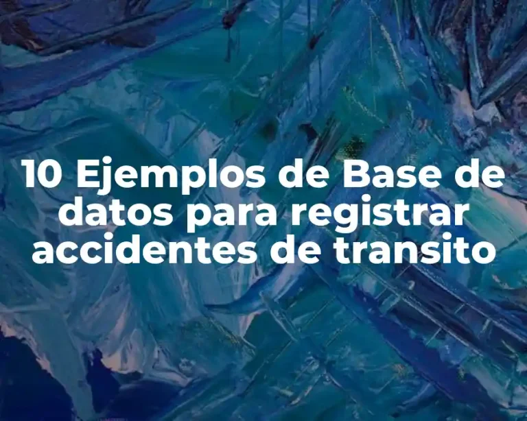 10 Ejemplos de Base de datos para registrar accidentes de transito