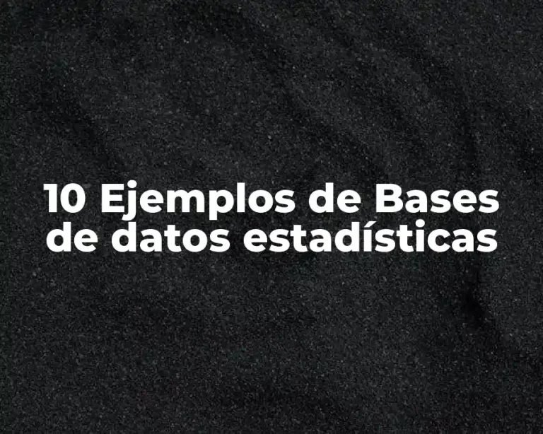 10 Ejemplos de Bases de datos estadísticas