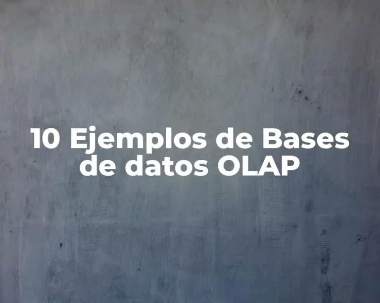 10 Ejemplos de Bases de datos OLAP