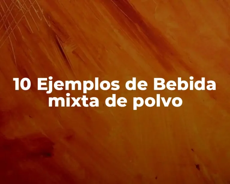 10 Ejemplos de Bebida mixta de polvo