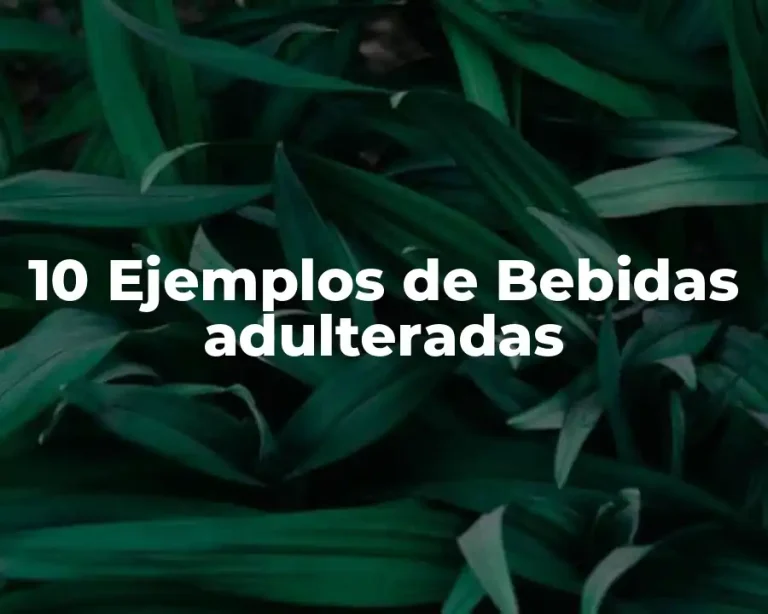 10 Ejemplos de Bebidas adulteradas