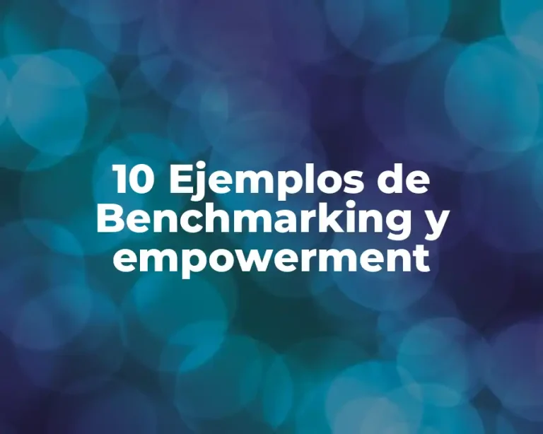 10 Ejemplos de Benchmarking y empowerment