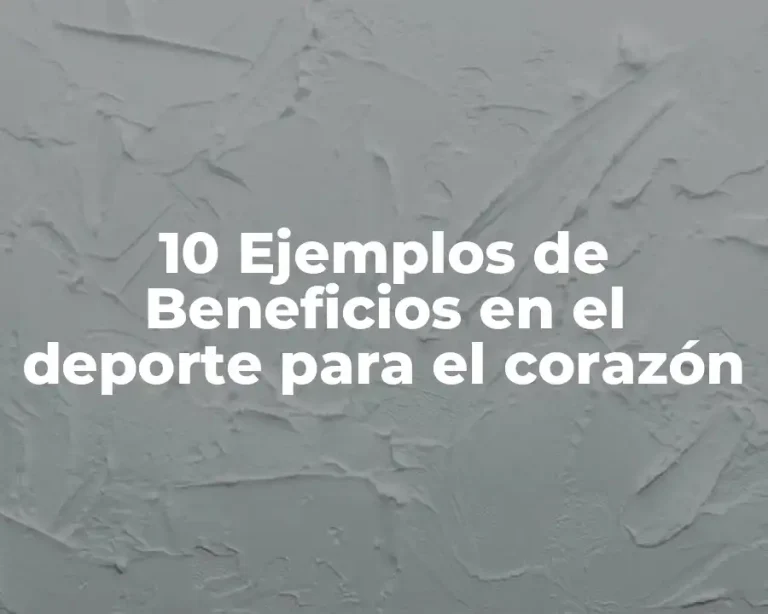 10 Ejemplos de Beneficios en el deporte para el corazón