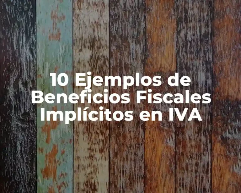 10 Ejemplos de Beneficios Fiscales Implícitos en IVA