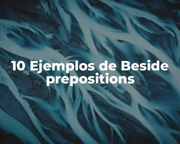 10 Ejemplos de Beside prepositions