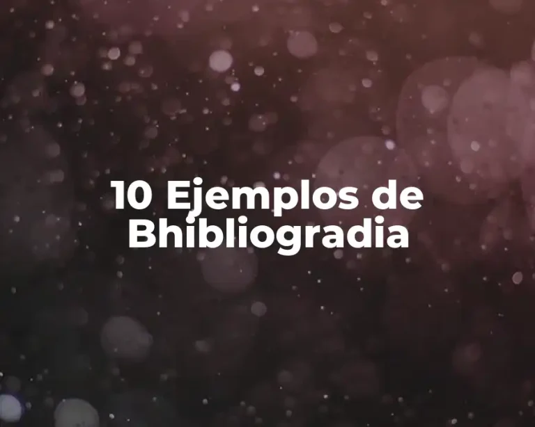 10 Ejemplos de Bhibliogradia