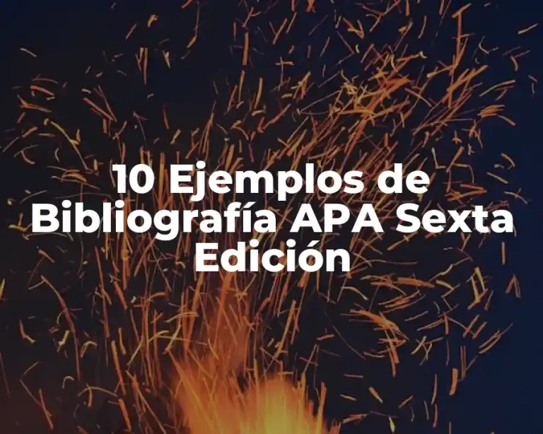 10 Ejemplos de Bibliografía APA Sexta Edición