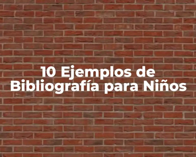10 Ejemplos de Bibliografía para Niños