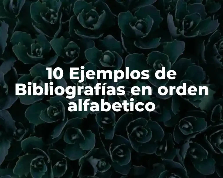 10 Ejemplos de Bibliografías en orden alfabetico