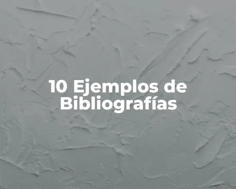 10 Ejemplos de Bibliografías