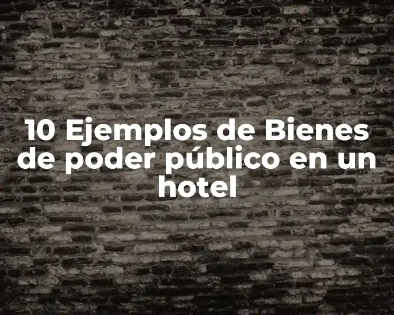 10 Ejemplos de Bienes de poder público en un hotel