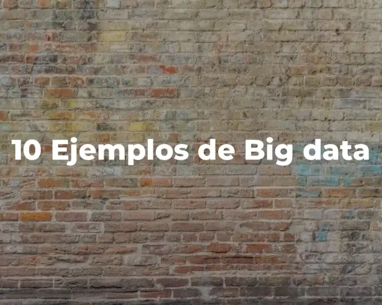 10 Ejemplos de Big data