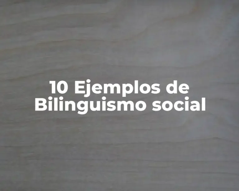 10 Ejemplos de Bilinguismo social