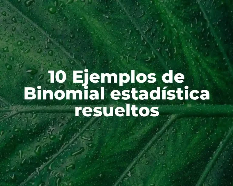 10 Ejemplos de Binomial estadística resueltos