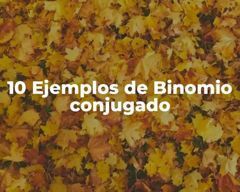 10 Ejemplos de Binomio conjugado