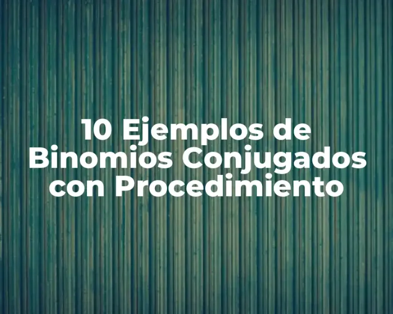 10 Ejemplos de Binomios Conjugados con Procedimiento