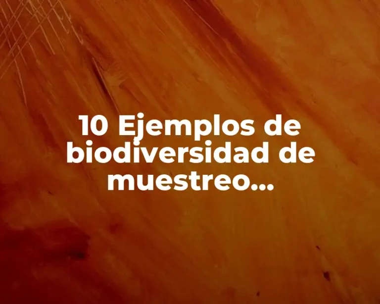 10 Ejemplos de biodiversidad de muestreo conglomerado