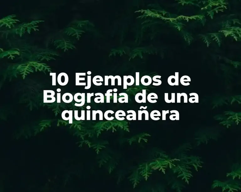 10 Ejemplos de Biografia de una quinceañera