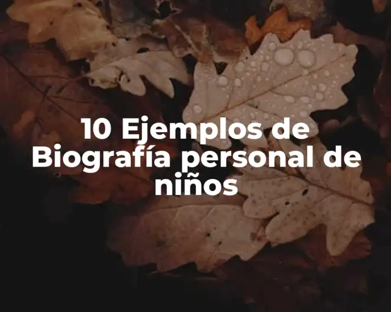 10 Ejemplos de Biografía personal de niños