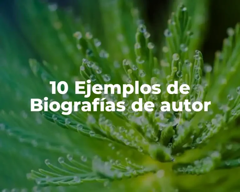 10 Ejemplos de Biografías de autor