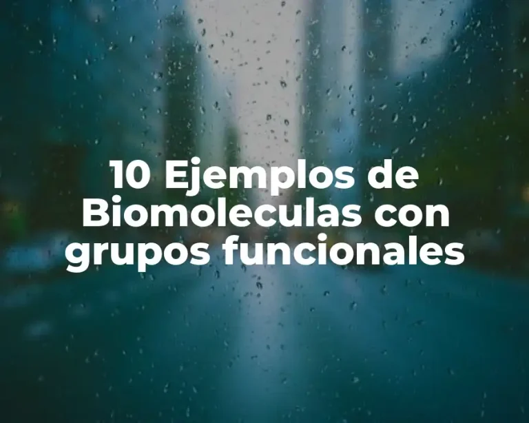 10 Ejemplos de Biomoleculas con grupos funcionales