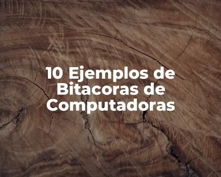 10 Ejemplos de Bitacoras de Computadoras