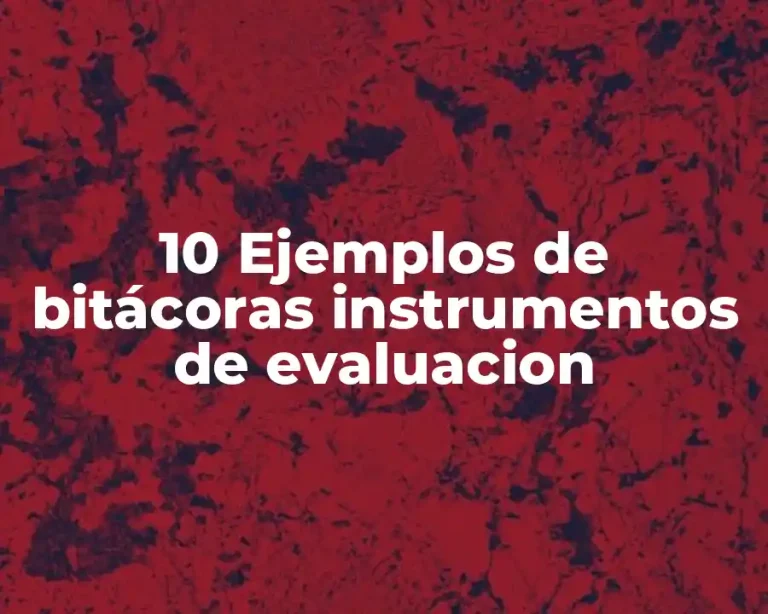10 Ejemplos de bitácoras instrumentos de evaluacion