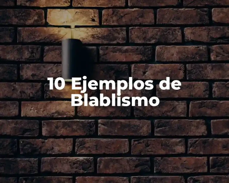 10 Ejemplos de Blablismo