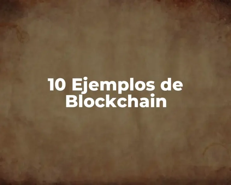 10 Ejemplos de Blockchain