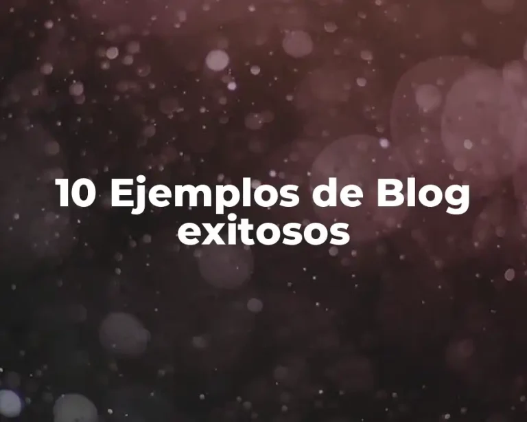 10 Ejemplos de Blog exitosos