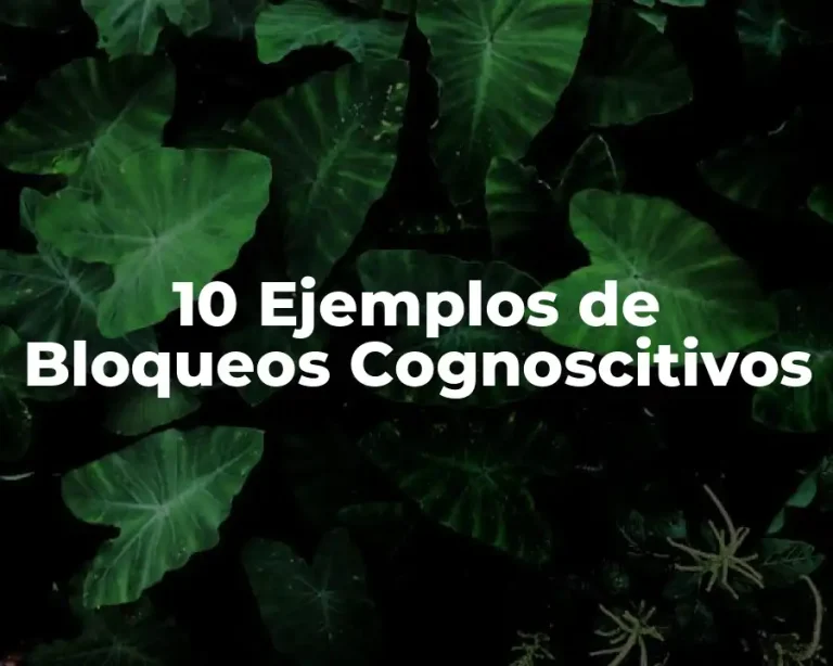10 Ejemplos de Bloqueos Cognoscitivos