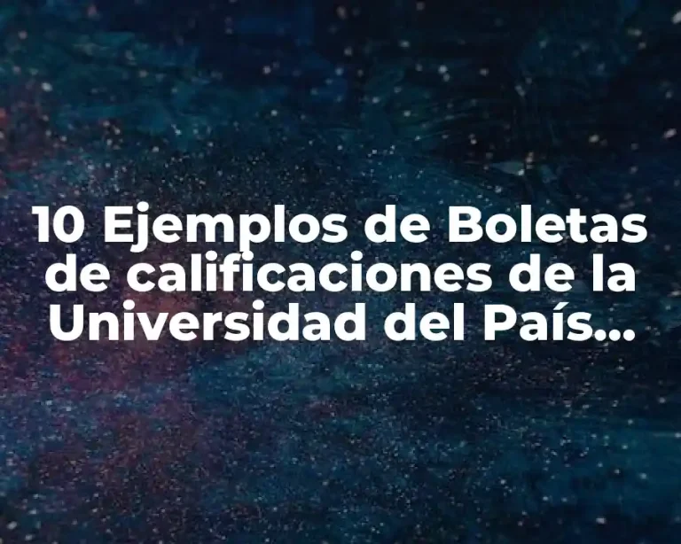 10 Ejemplos de Boletas de calificaciones de la Universidad del País Vasco