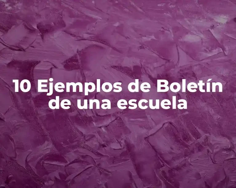 10 Ejemplos de Boletín de una escuela