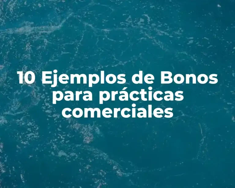 10 Ejemplos de Bonos para prácticas comerciales