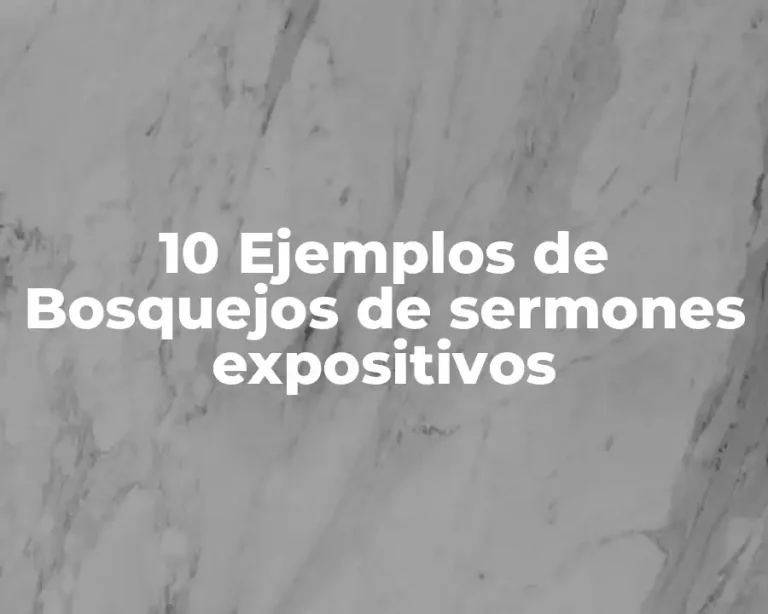 10 Ejemplos de Bosquejos de sermones expositivos