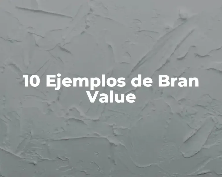 10 Ejemplos de Bran Value