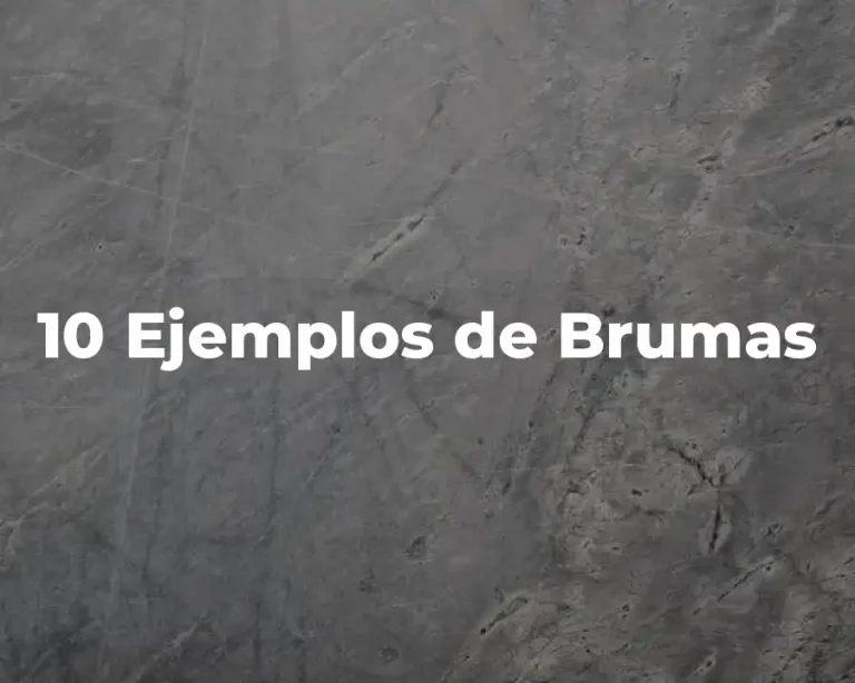 10 Ejemplos de Brumas
