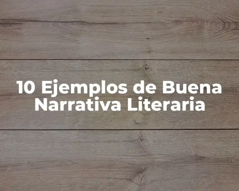 10 Ejemplos de Buena Narrativa Literaria
